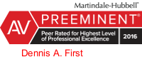Martindale-Hubbell | AV | Preeminent | Peer Rated for Highest Level of Professional Excellence | Dennis A. First | 2016